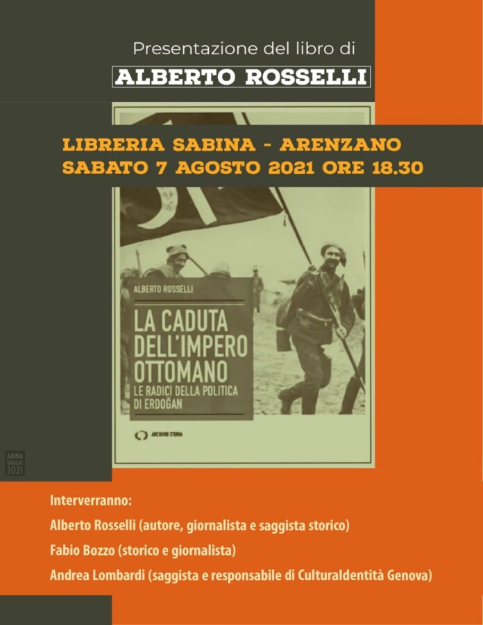 Sabato 7 agosto alle ore 18.30 presentazione presso la Libreria Sabina di Arenzano (Via Capitan Romeo, 75) del libro di Alberto Rosselli La caduta dell'Impero ottomano e le radici della politica di Erdogan